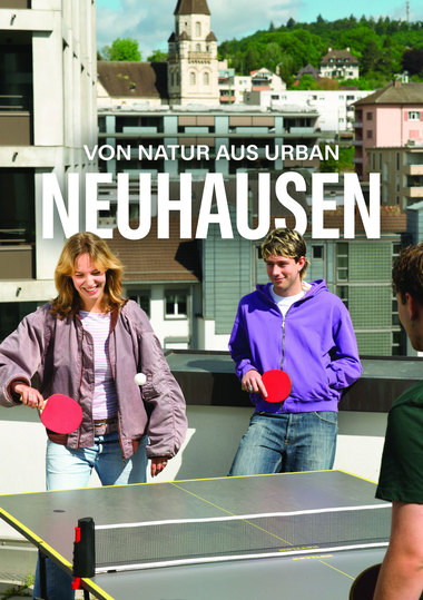 Neuhausen am Rheinfall lanciert Imagekampagne «Von Natur aus urban»